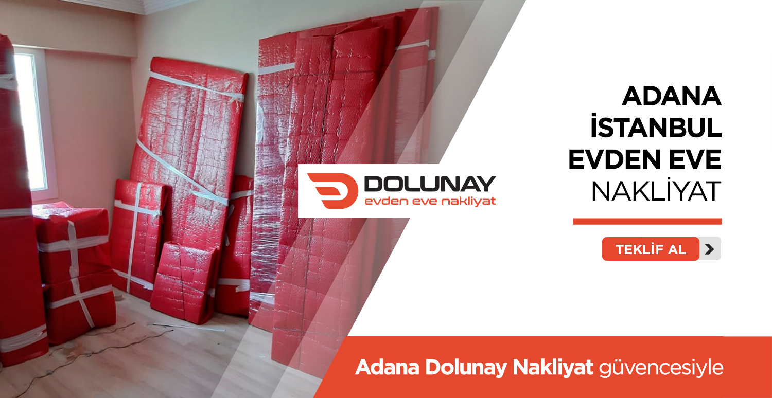 Adana İstanbul Evden Eve Nakliyat - Adana Dolunay Nakliyat Adana İstanbul Evden Eve Nakliyat - Adana Dolunay Nakliyat